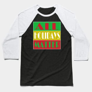 All Holidays Matter - Front Baseball T-Shirt